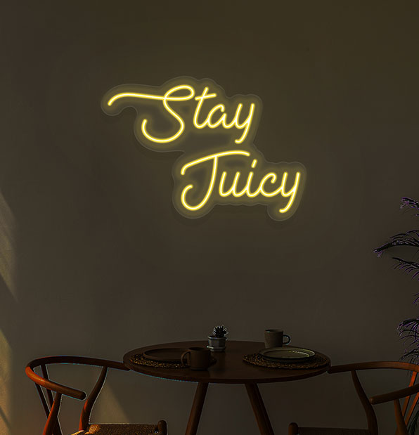 Stay Juicy Neon Sign
